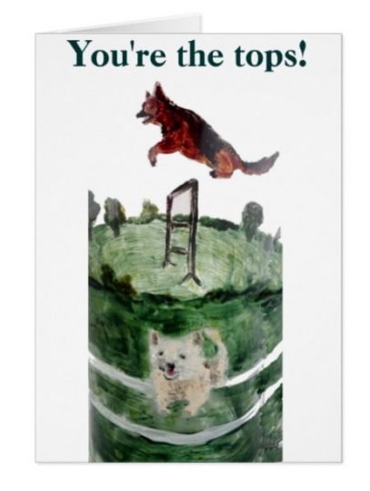 Dog Agility Greeting Card with customisable text 'you're the tops!' and an alsatian dog and a westie dog